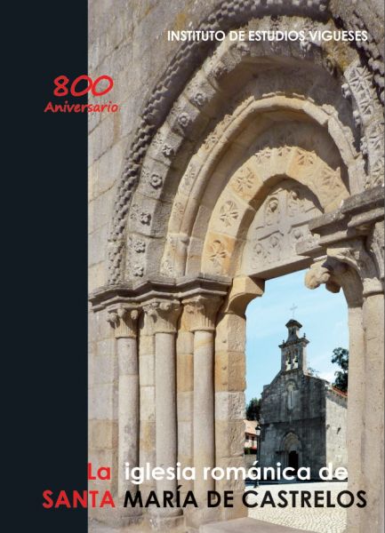800 aniversario. La iglesia románica de Santa María de Castrelos